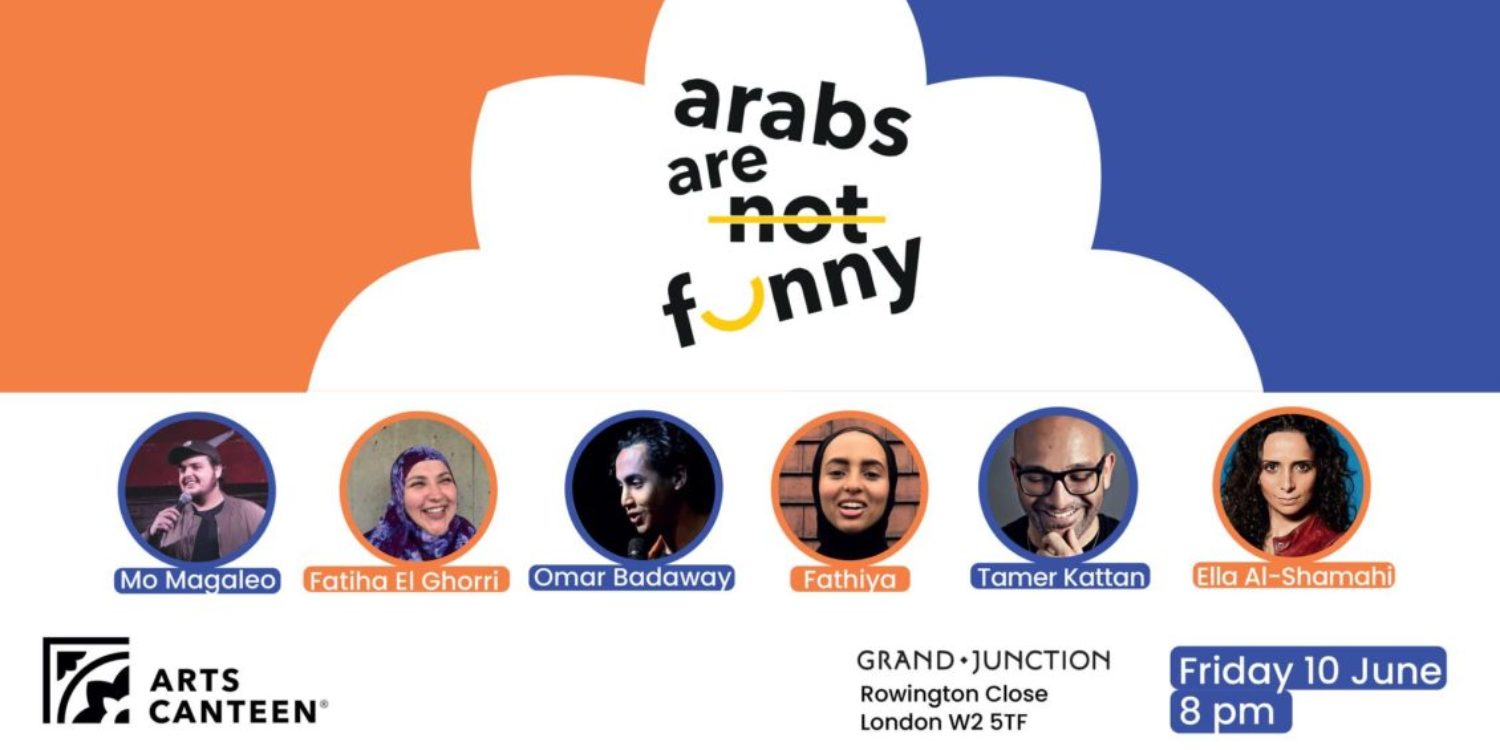 ARABS ARE NOT FUNNY – COMEDY SHOW - The Arab British Centre